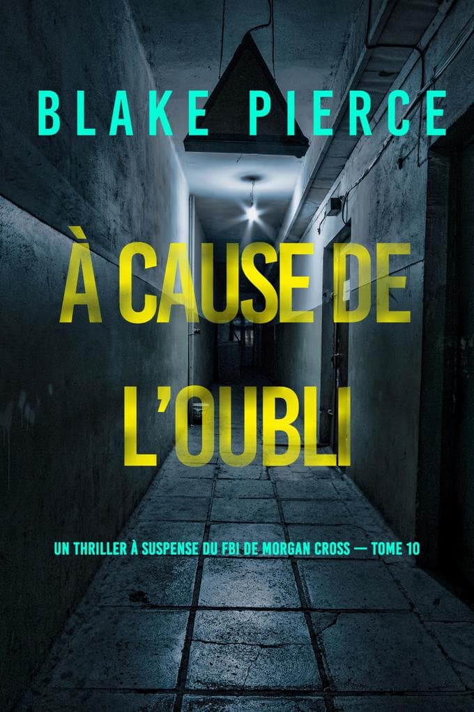 À cause de l'oubli (Un thriller à suspense du FBI de Morgan Cross - Tome 10)
