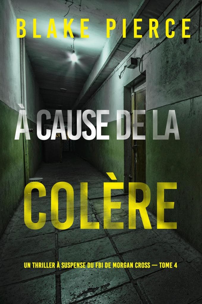 À cause de la colère (Un thriller à suspense du FBI de Morgan Cross - Tome 4)