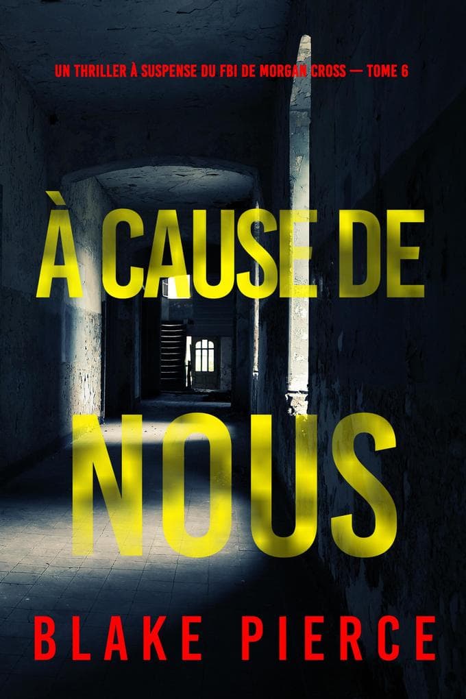 À cause de nous (Un thriller à suspense du FBI de Morgan Cross - Tome 6)