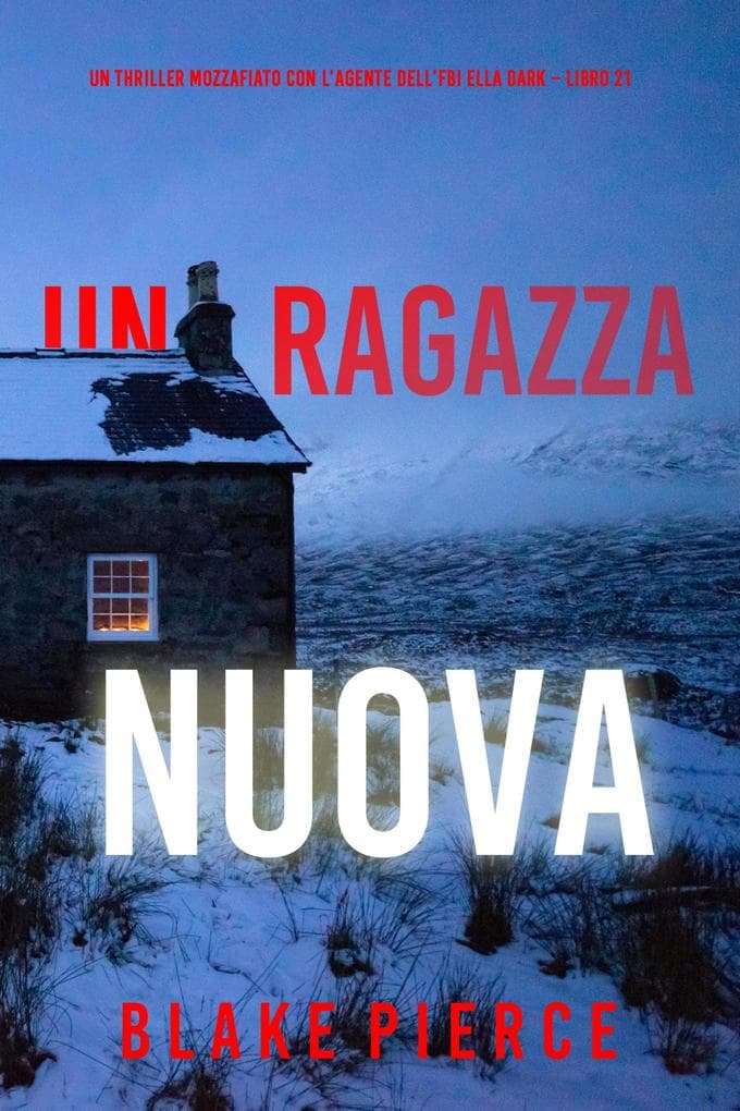 Una Ragazza Nuova (Un thriller mozzafiato con l'agente dell'FBI Ella Dark - Libro 21)