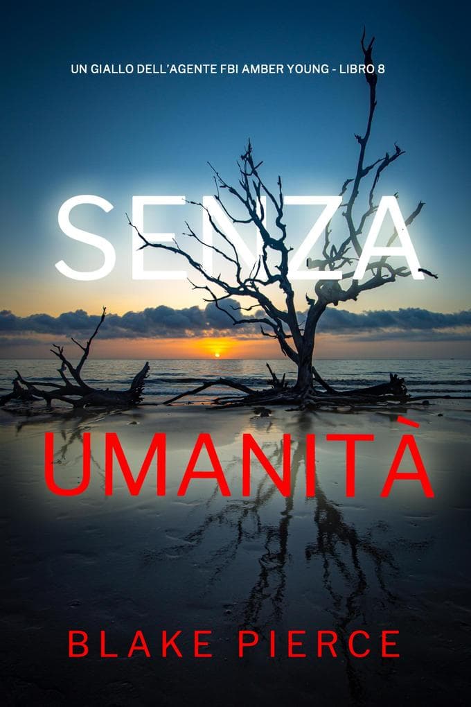 Senza Umanità (Un giallo dell'agente FBI Amber Young - Libro 8)
