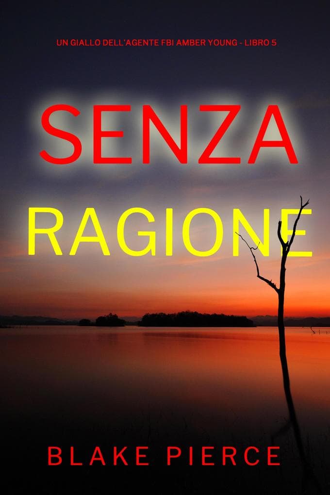 Senza Ragione (Un giallo dell'agente FBI Amber Young - Libro 5)