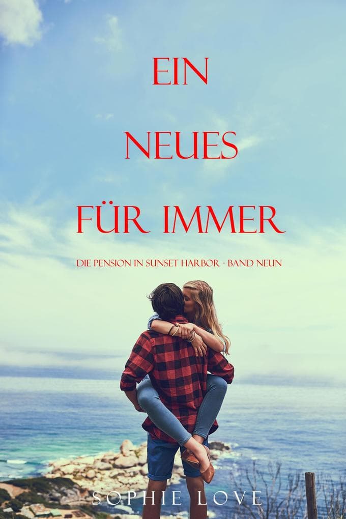 Ein Neues Für Immer (Die Pension in Sunset Harbor - Band Neun)