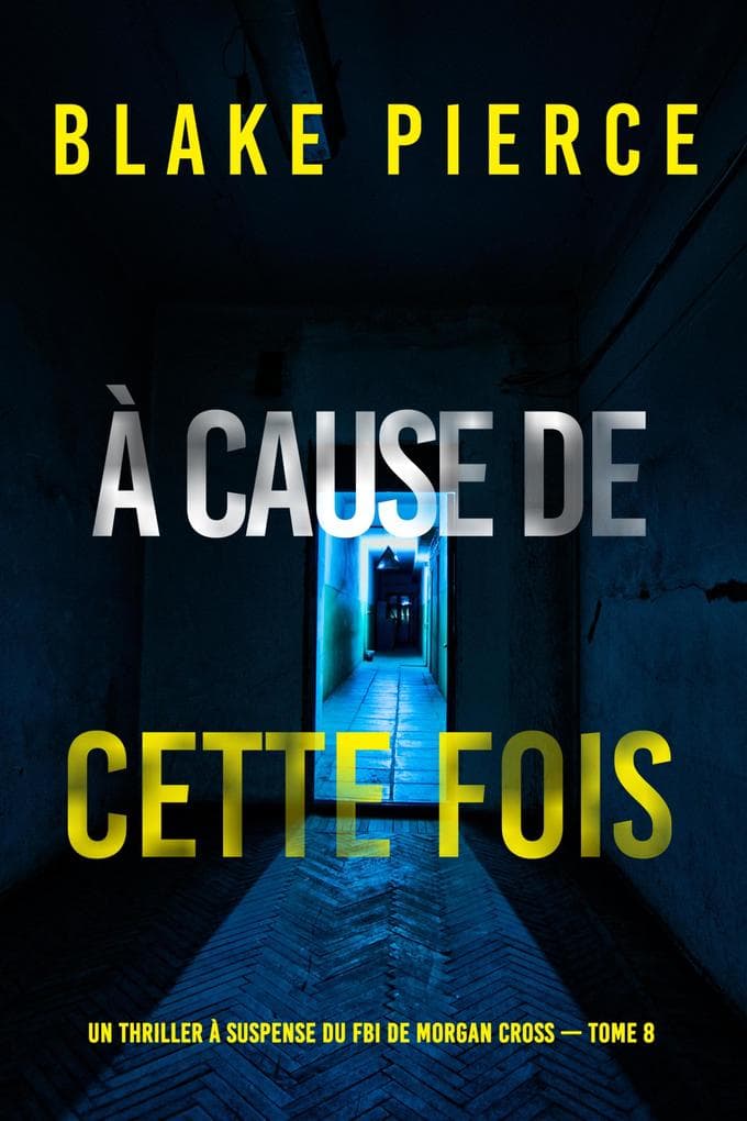 À cause de cette fois (Un thriller à suspense du FBI de Morgan Cross - Tome 8)