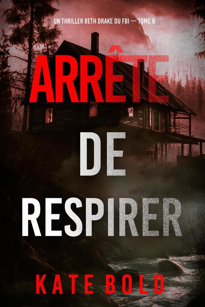 Arrête de respirer (Un thriller Beth Drake du FBI - tome 8)