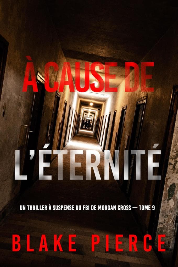 À cause de l'éternité (Un thriller à suspense du FBI de Morgan Cross - Tome 9)