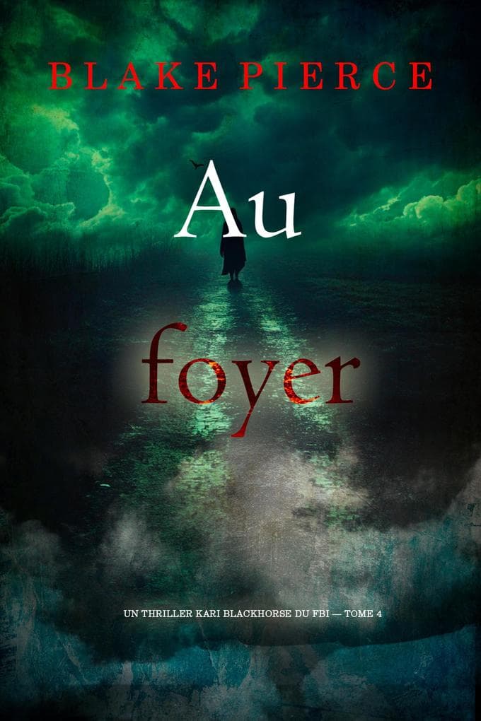 Au foyer (Un thriller Kari Blackhorse du FBI - tome 4)