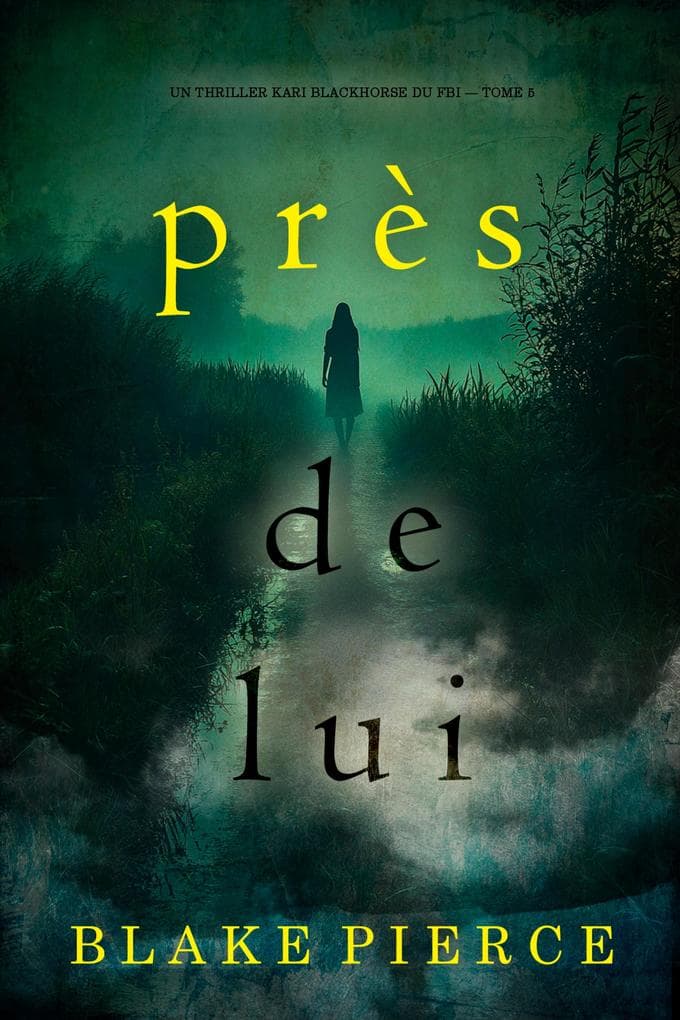 Près de lui (Un thriller Kari Blackhorse du FBI - tome 5)