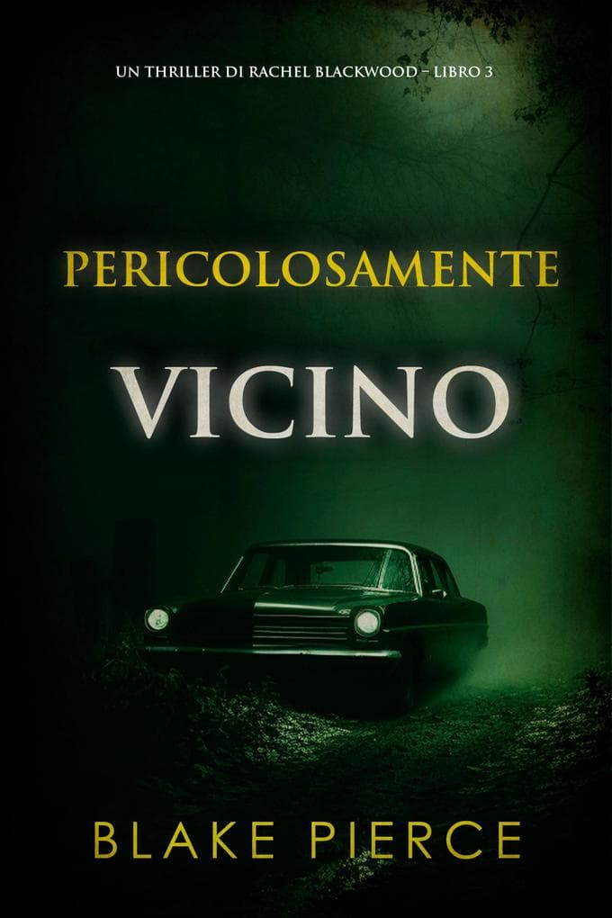 Pericolosamente vicino (Un thriller di Rachel Blackwood - Libro 3)