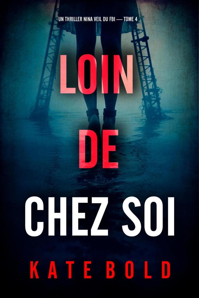 Loin de chez soi (Un thriller Nina Veil du FBI - tome 4)