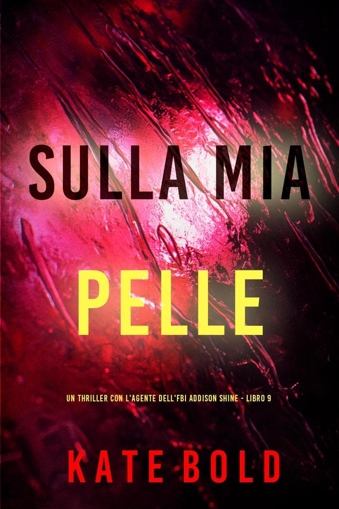 Sulla Mia Pelle (Un thriller con l'agente dell'FBI Addison Shine - Libro 9)