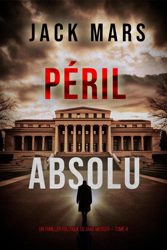 Péril Absolu (Un thriller politique de Jake Mercer - Tome 4)