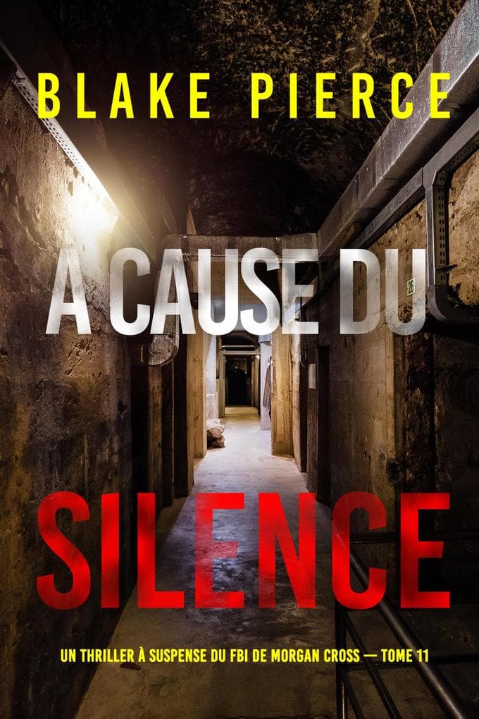 À cause du silence (Un thriller à suspense du FBI de Morgan Cross - Tome 11)