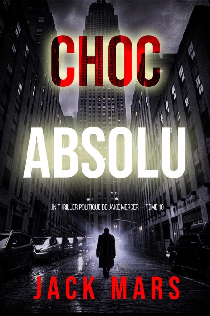 Choc absolu (Un thriller politique de Jake Mercer - Tome 10)