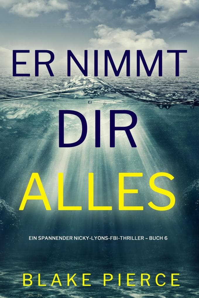 Er nimmt dir alles (Ein spannender Nicky-Lyons-FBI-Thriller - Buch 6)