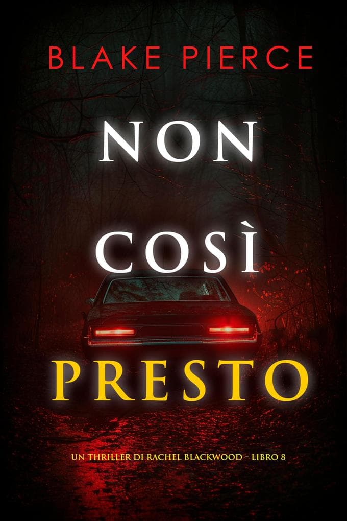 Non Così Presto (Un thriller di Rachel Blackwood - Libro 8)