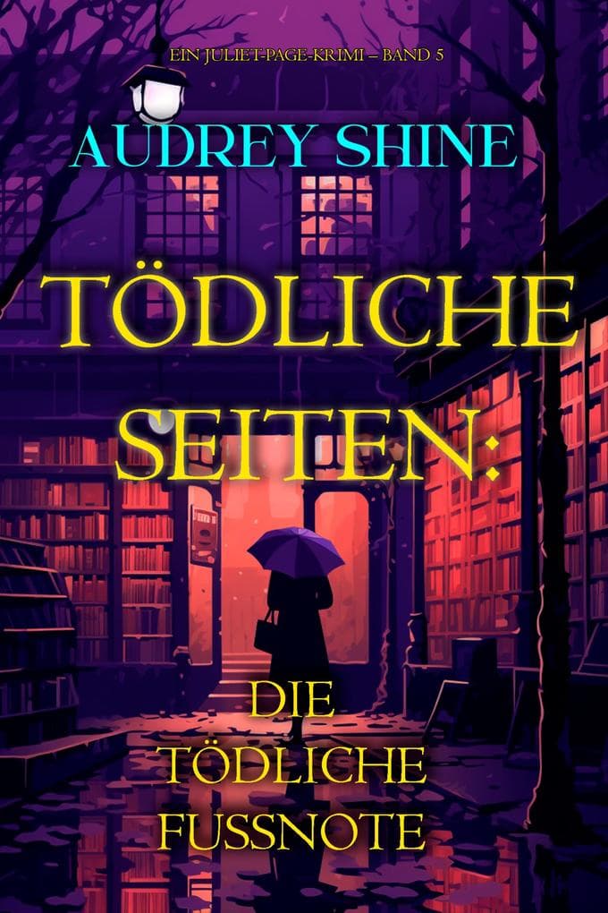 Tödliche Seiten: Die tödliche Fußnote (Ein Juliet-Page-Krimi - Band 5)