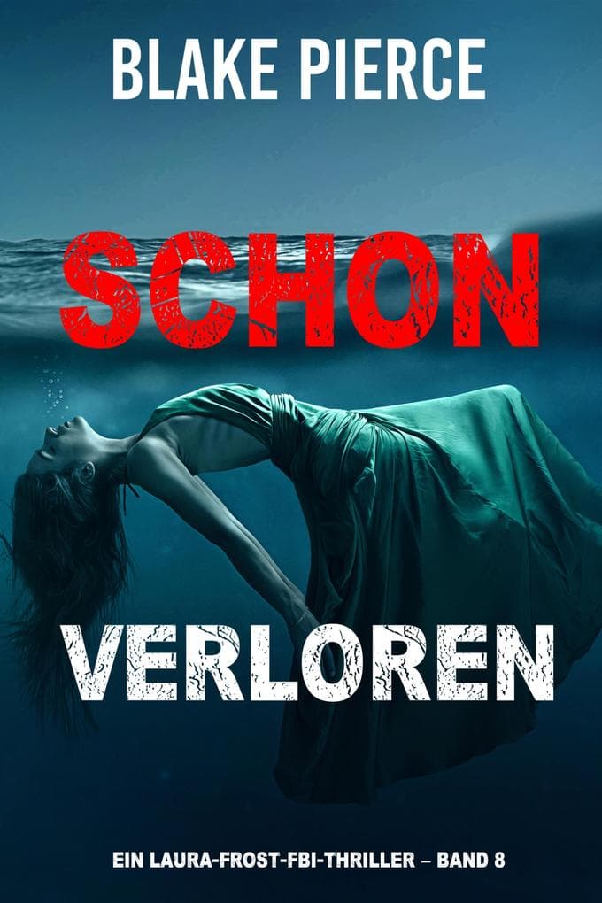 Schon verloren (Ein Laura Frost FBI-Thriller - Band 8)