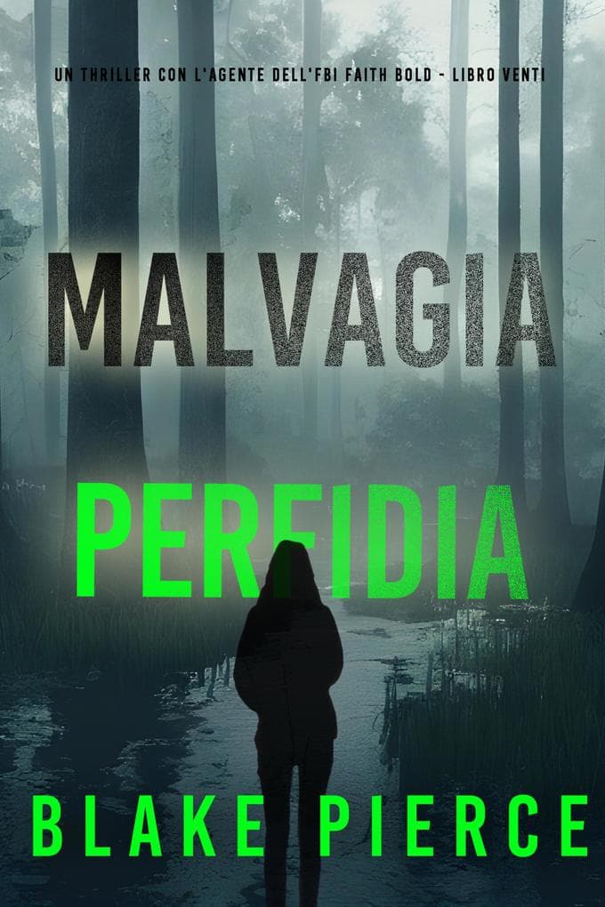 Malvagia Perfidia (Un Thriller con l'Agente dell'FBI Faith Bold - Libro Venti)