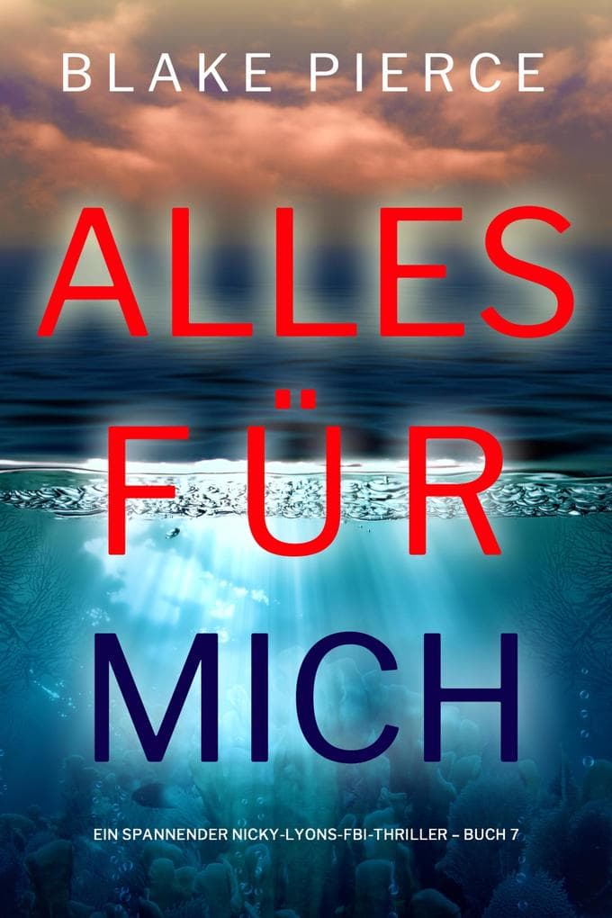 Alles für mich (Ein spannender Nicky-Lyons-FBI-Thriller - Buch 7)