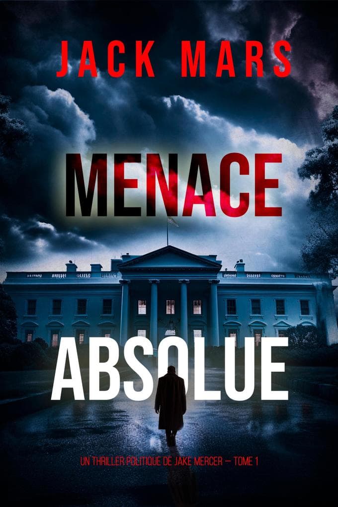 Menace Absolue (Un thriller politique de Jake Mercer - Tome 1)