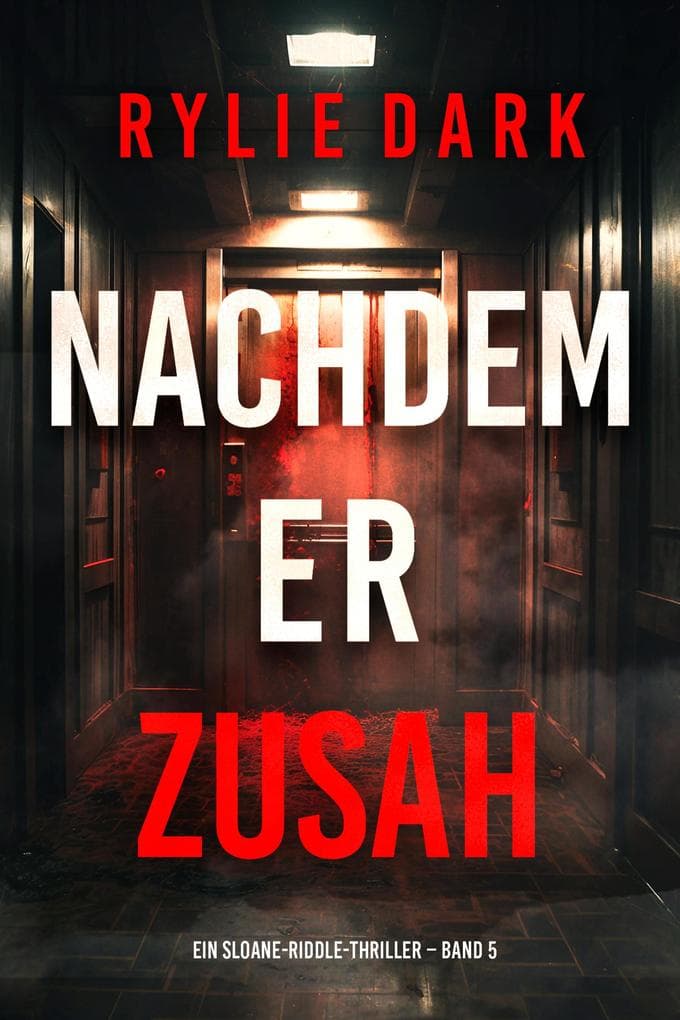 Nachdem er zusah (Ein Sloane-Riddle-Thriller - Band 5)