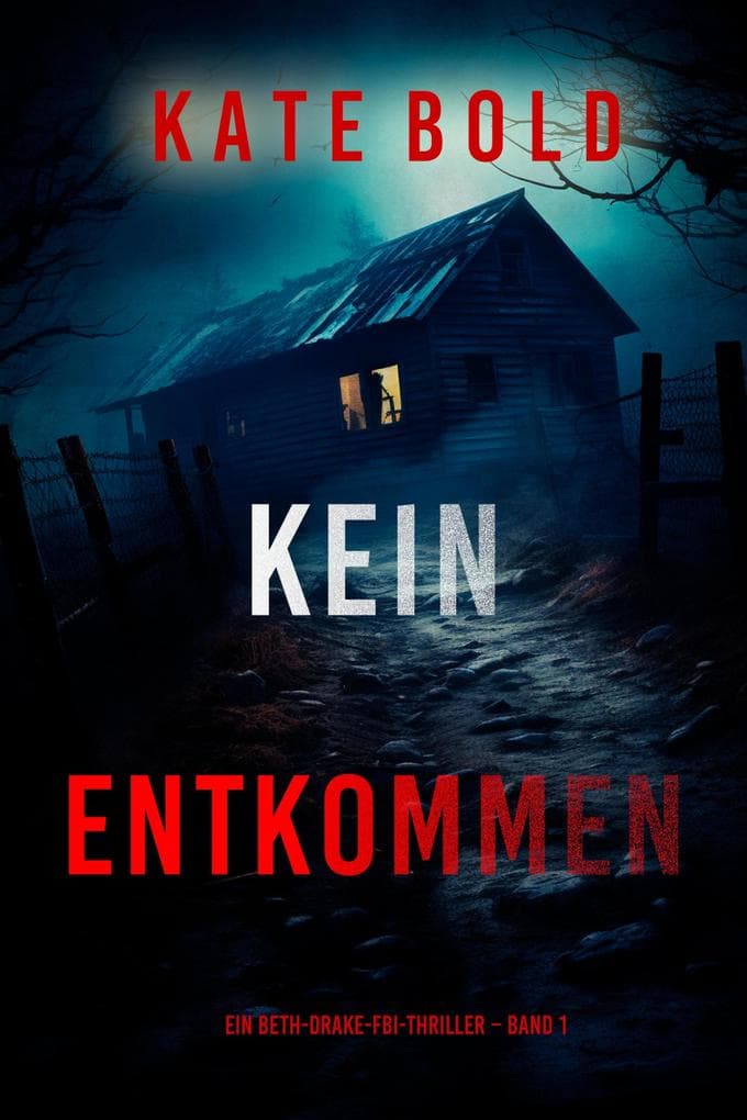 Kein Entkommen (Ein Beth-Drake-FBI-Thriller - Band 1)