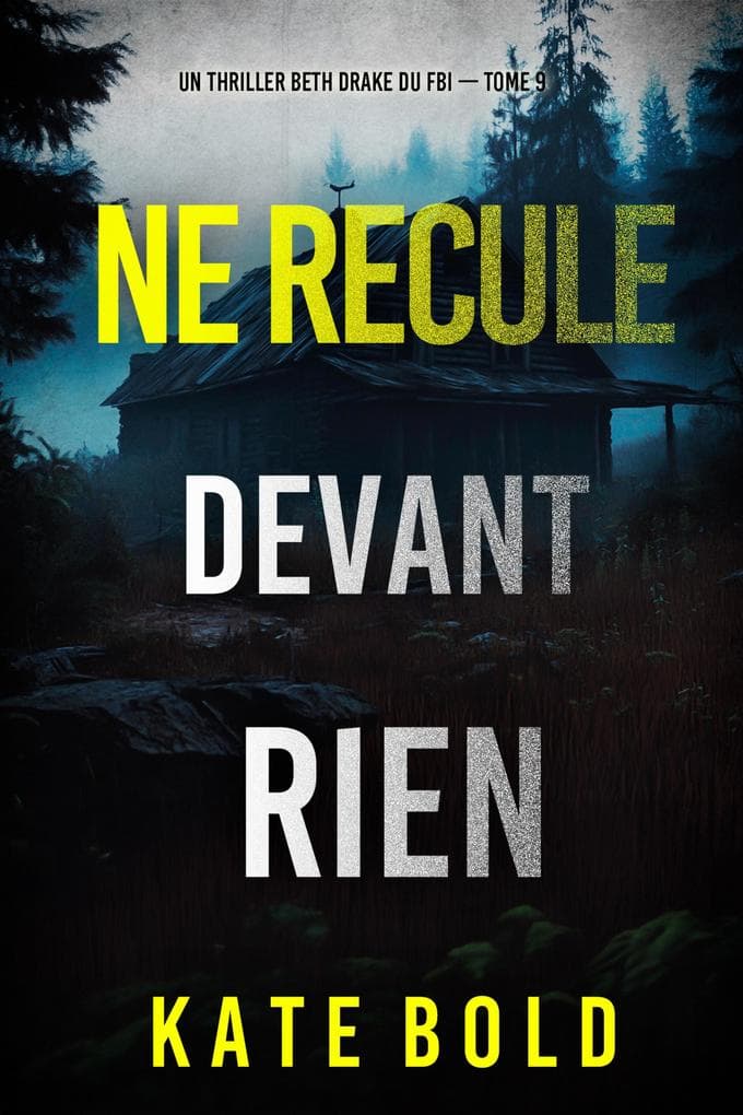 Ne recule devant rien (Un thriller Beth Drake du FBI - tome 9)