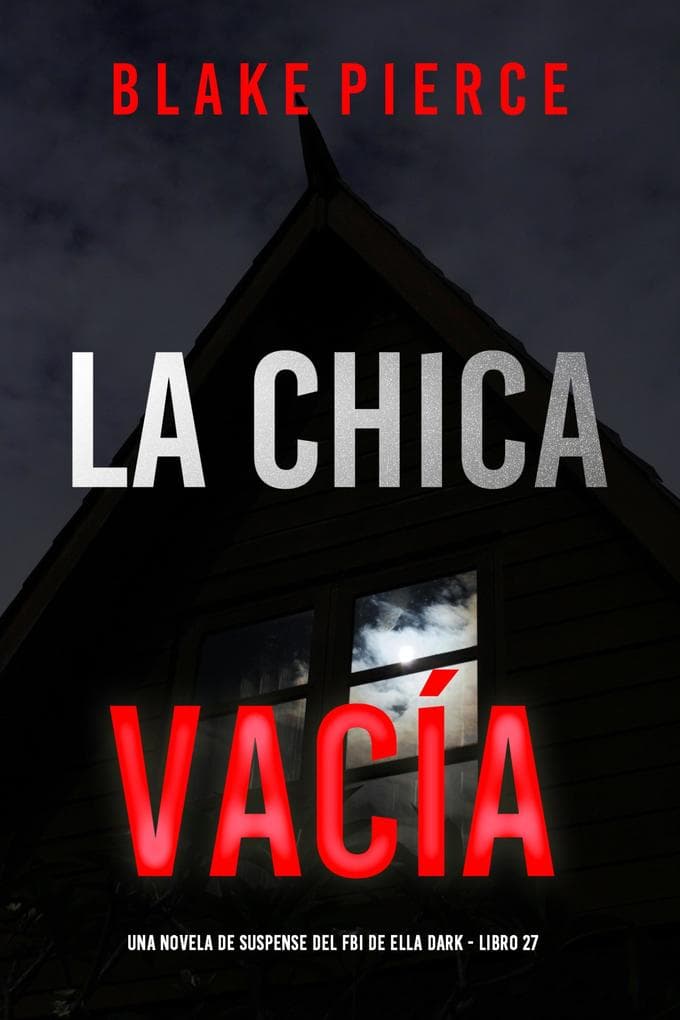 La chica vacía (Una novela de suspense del FBI de Ella Dark - Libro 27)