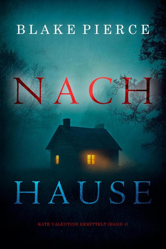 Nach Hause (Kate Valentine ermittelt - Band 1)