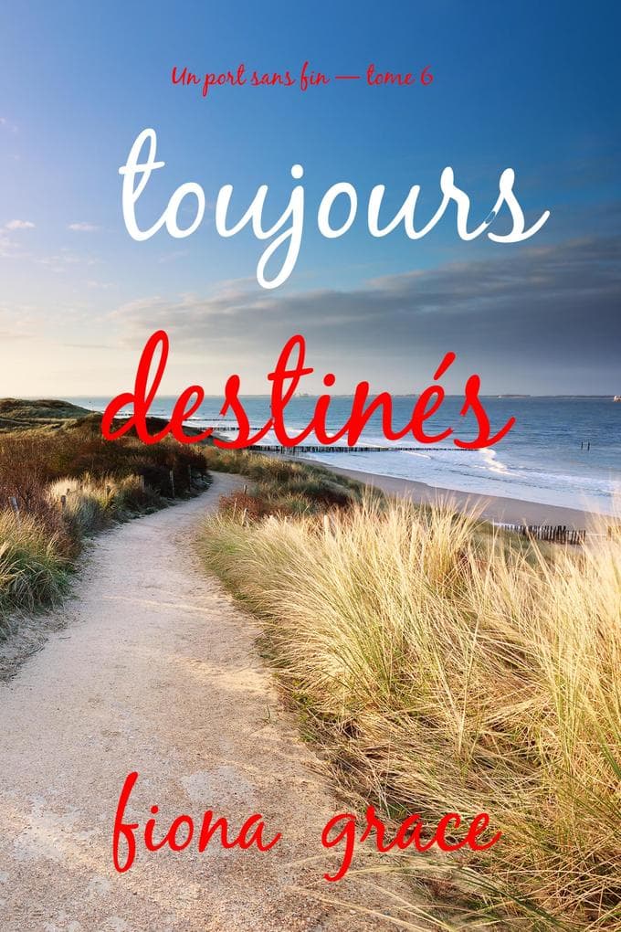 Toujours destinés (Un port sans fin - tome 6)