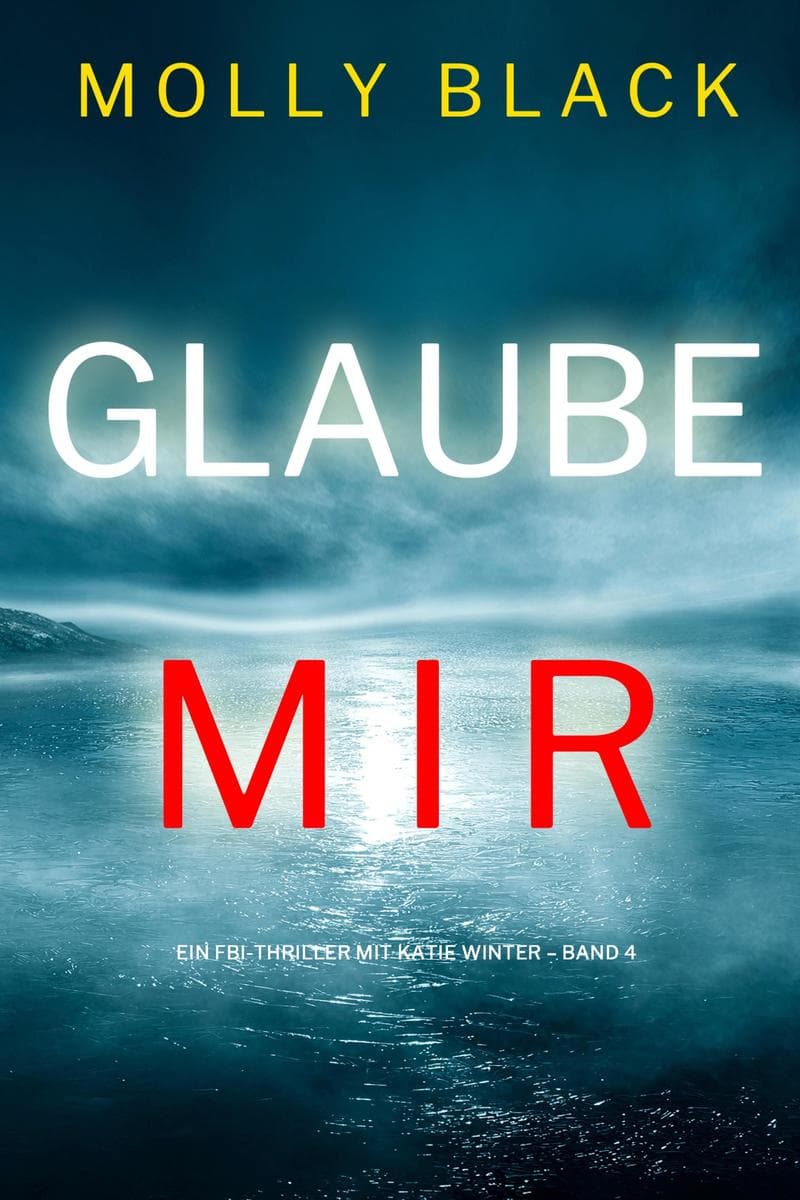 Glaube mir (Ein FBI-Thriller mit Katie Winter - Band 4)