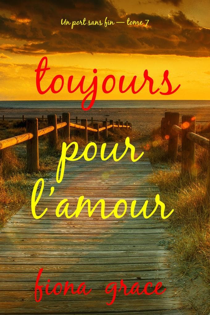 Toujours pour l'amour (Un port sans fin - tome 7)