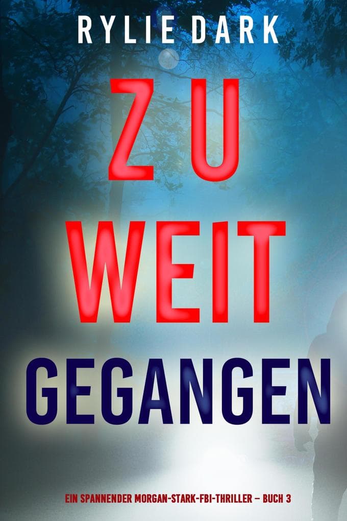 Zu weit gegangen (Ein spannender Morgan-Stark-FBI-Thriller - Buch 3)