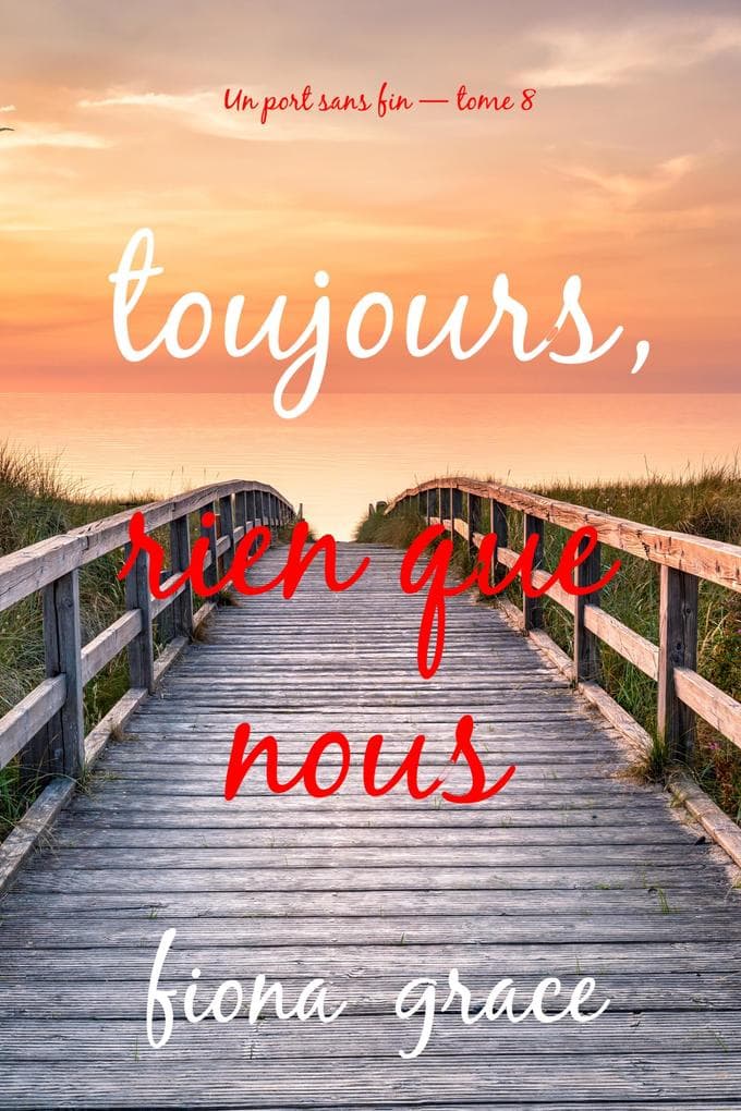 Toujours, rien que nous (Un port sans fin - tome 8)