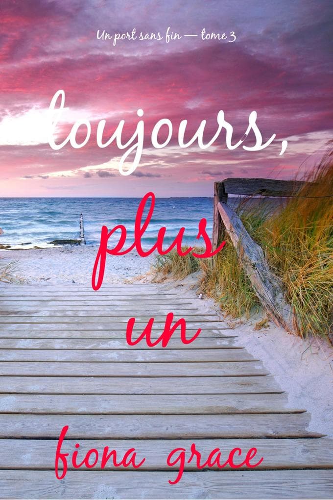 Toujours, plus un (Un port sans fin - tome 3)
