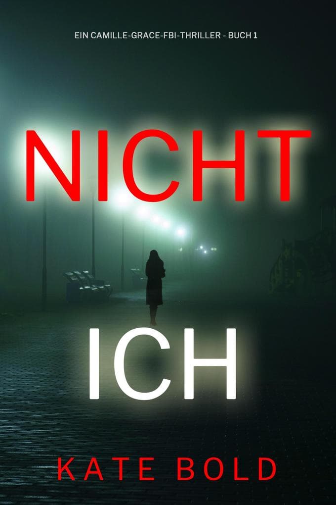 Nicht ich (Ein Camille-Grace-FBI-Thriller - Buch 1)