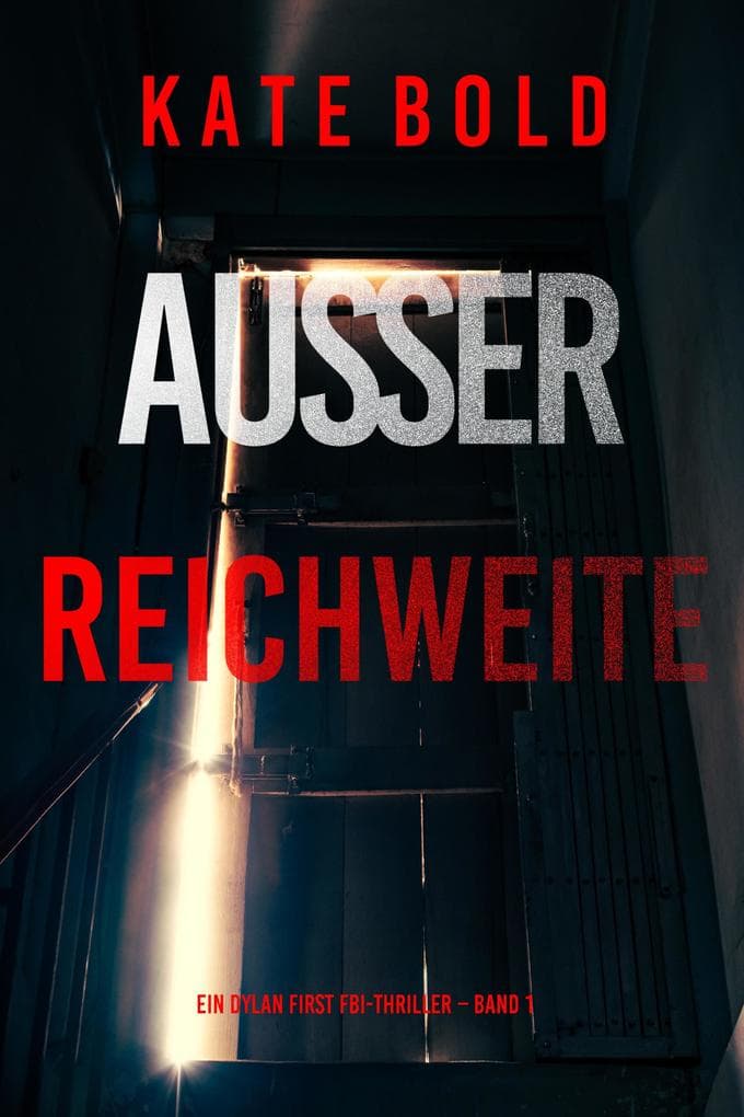 Außer Reichweite (Ein Dylan First FBI-Thriller - Band 1)