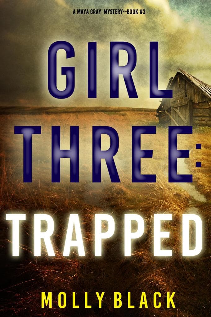 Girl Three: Trapped (A Maya Gray FBI Suspense Thriller-Book 3)