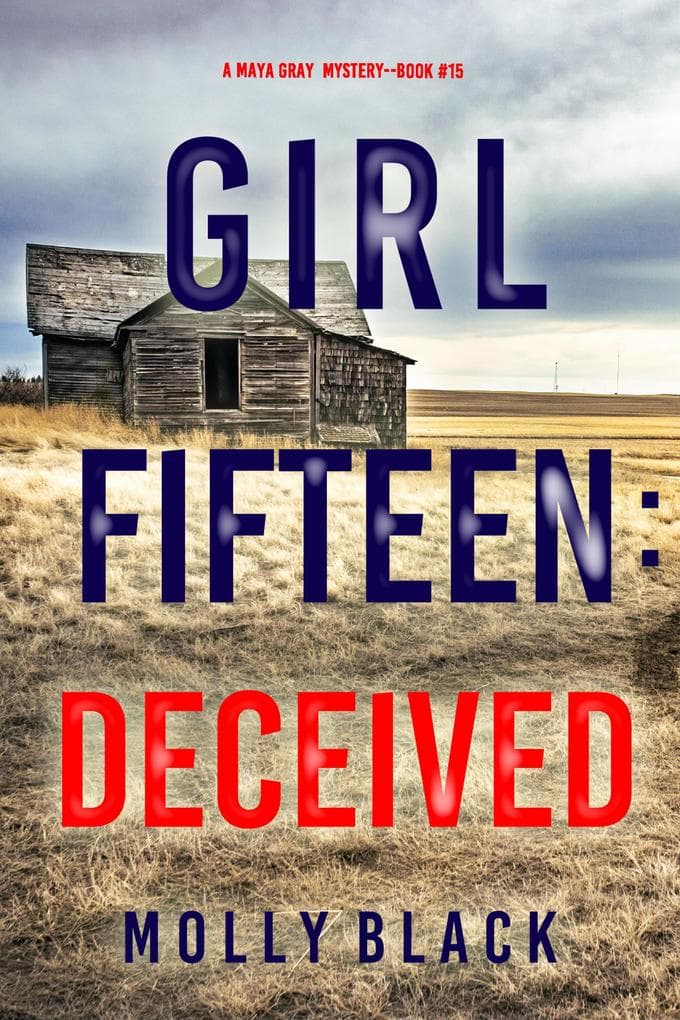 Girl Fifteen: Deceived (A Maya Gray FBI Suspense Thriller-Book 15)