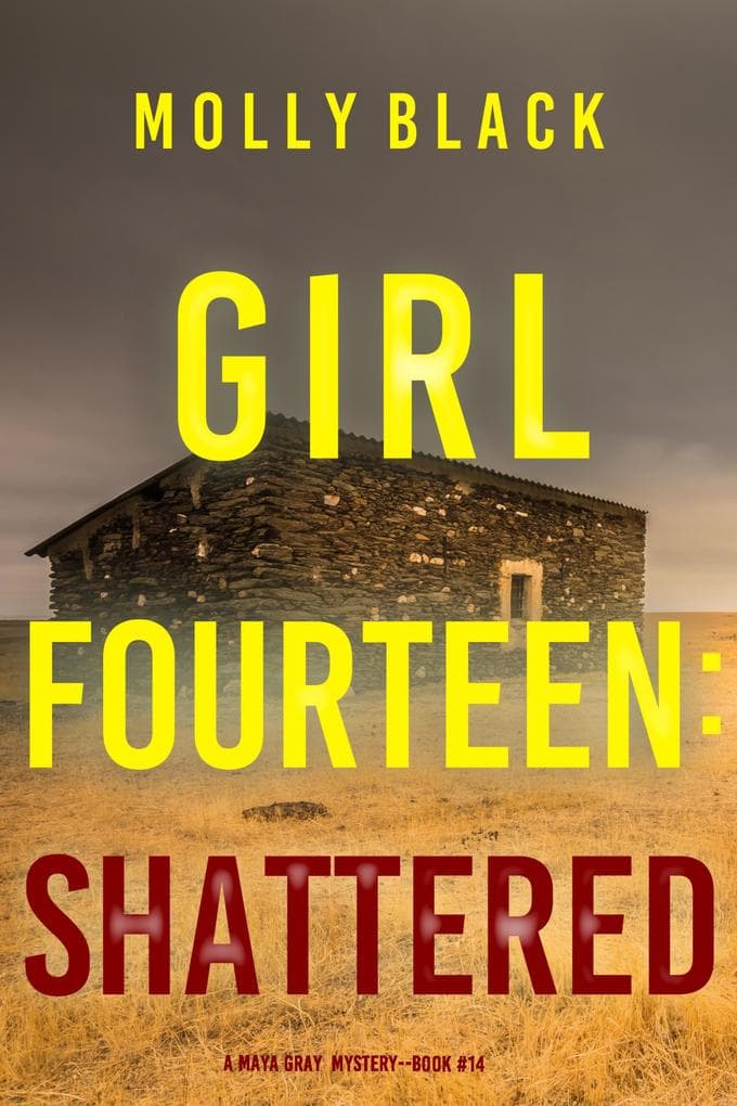Girl Fourteen: Shattered (A Maya Gray FBI Suspense Thriller-Book 14)