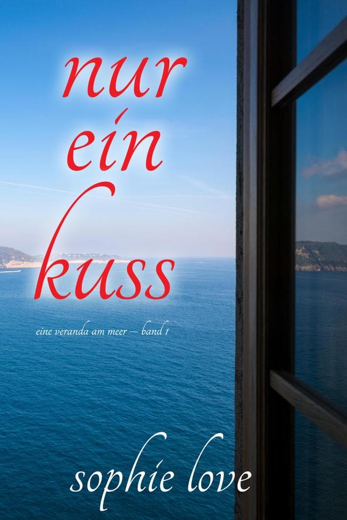 Nur ein Kuss (Eine Veranda am Meer - Band 1)