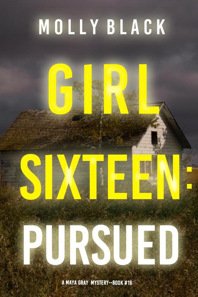 Girl Sixteen: Pursued (A Maya Gray FBI Suspense Thriller-Book 16)