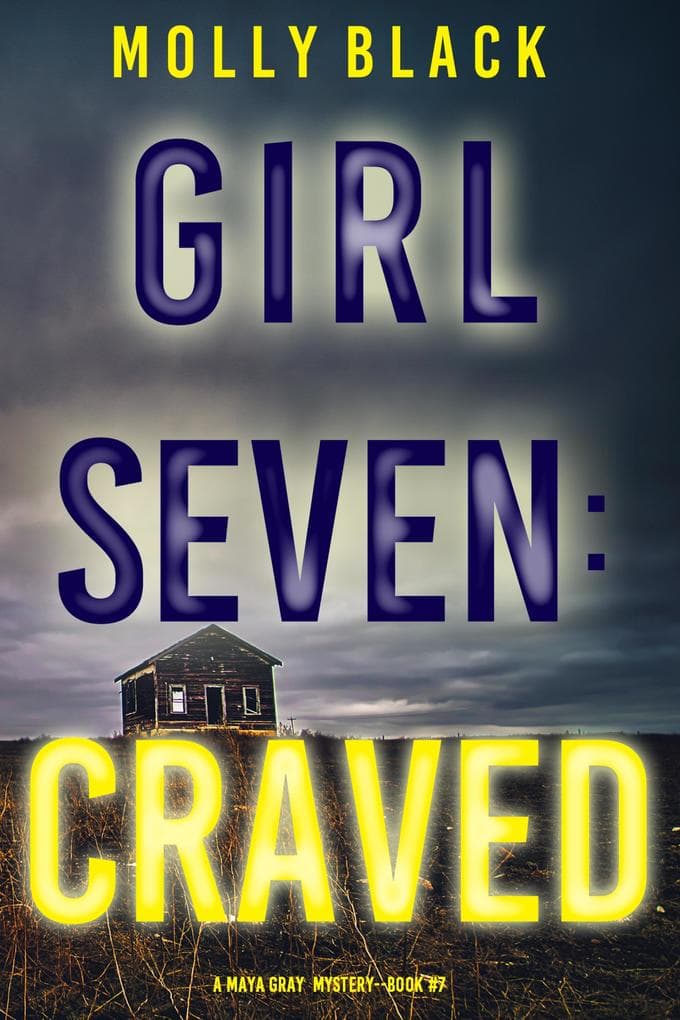 Girl Seven: Craved (A Maya Gray FBI Suspense Thriller-Book 7)