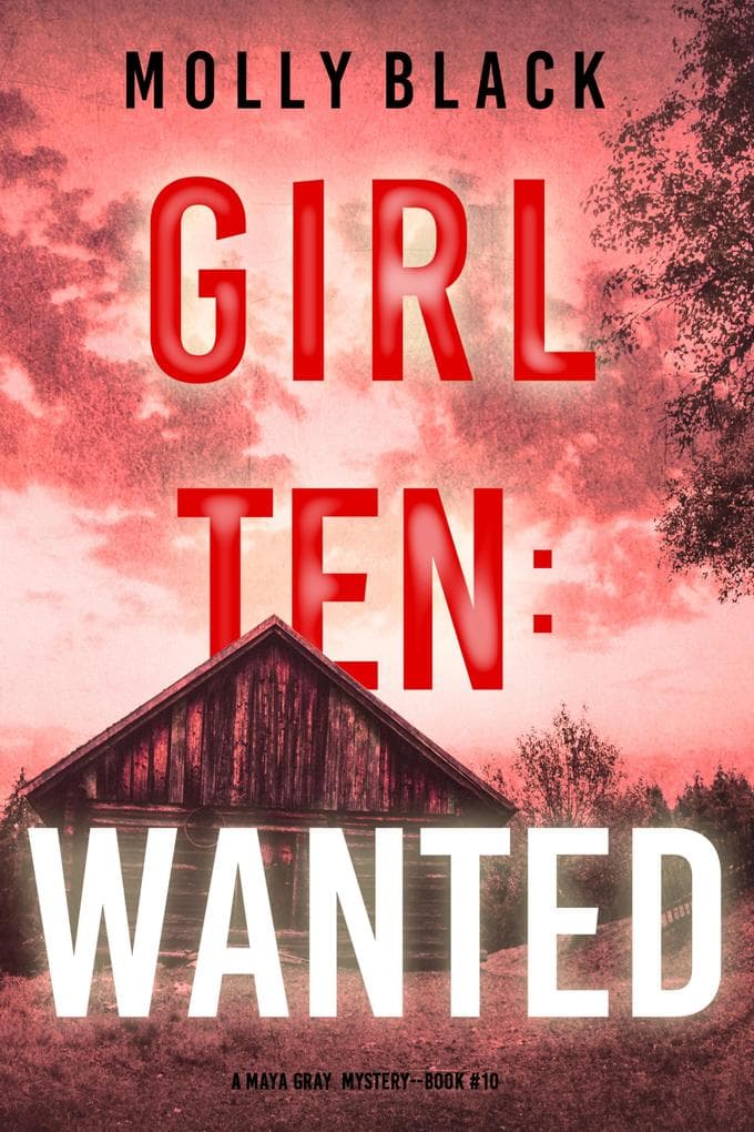 Girl Ten: Wanted (A Maya Gray FBI Suspense Thriller-Book 10)
