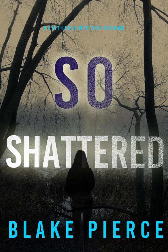 So Shattered (A Faith Bold FBI Suspense Thriller-Book Twenty-Four)