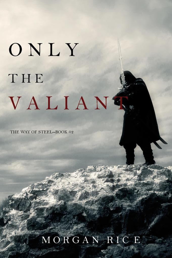 Only the Valiant (The Way of Steel-Book 2)
