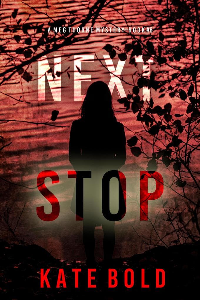 Next Stop (A Meg Thorne Suspense Thriller-Book Eight)