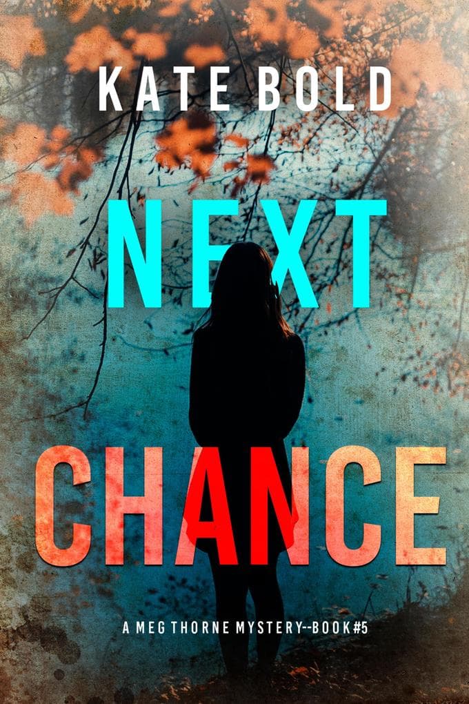 Next Chance (A Meg Thorne Suspense Thriller-Book Five)