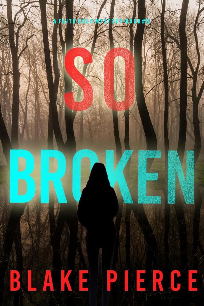 So Broken (A Faith Bold FBI Suspense Thriller-Book Twelve)